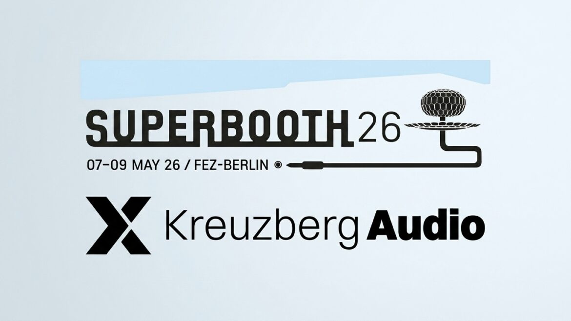 Superbooth 2026 — Kreuzberg Audio — 07-09 May 26 FEZ Berlin